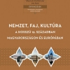 Hörcher Ferenc - Lajtai Mátyás - Mester Béla: Nemzet, faj, kultúra a hosszú 19. században Magyarországon és Európában - Tanulmányok a nacionalizmus kultúrtörténetéből 2.